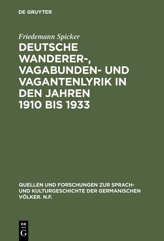 Deutsche Wanderer-, Vagabunden- und Vagantenlyrik in den Jahren 1910 bis 1933: Wege Zum Heil - Straßen Der Flucht: 66 (Quellen Und Forschungen Zur Sprach- Und Kulturgeschichte der)