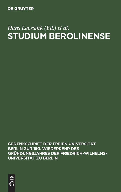 Studium Berolinense: Studium Berolinense. Aufsätze Und Beiträge Zu Problemen Der Wissenschaft Und Zur Geschichte Der ... Freien Universität Berlin Zur 150. Wiederk)