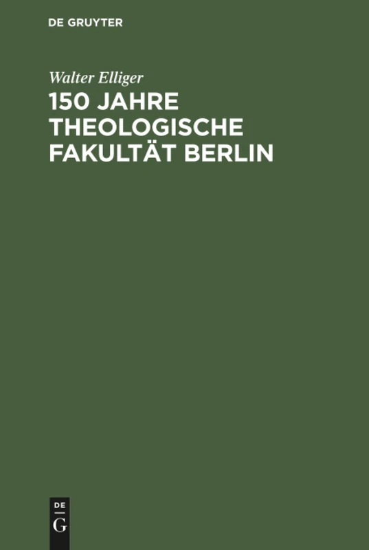 150 Jahre Theologische Fakultät Berlin: Eine Darstellung Ihrer Geschichte Von 1810 Bis 1960 Als Beitrag Zu Ihrem Jubiläum