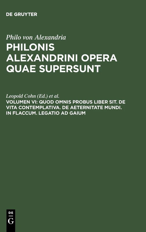 Quod Omnis Probus Liber Sit. de Vita Contemplativa. de Aeternitate Mundi. in Flaccum. Legatio AD Gaium