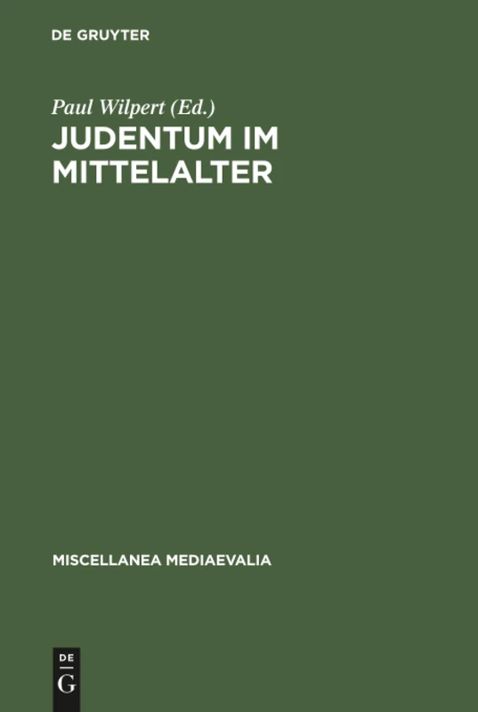 Judentum im Mittelalter: Beitrage Zum Christlich-judischen Gesprach: 4 (Miscellanea Mediaevalia)