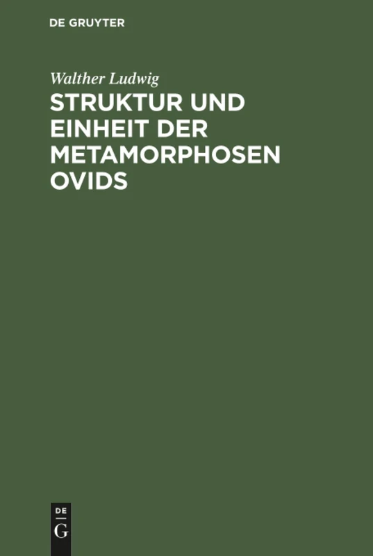 Struktur und Einheit der Metamorphosen Ovids