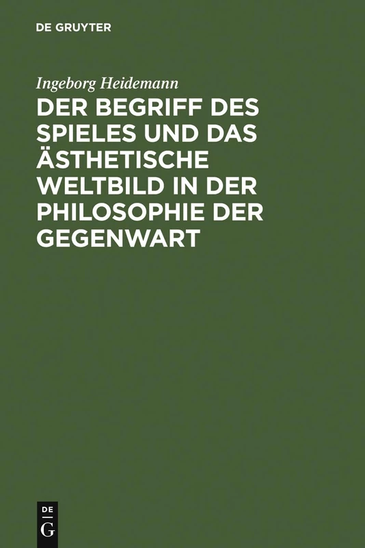 Der Begriff des Spieles und das ästhetische Weltbild in der Philosophie der Gegenwart