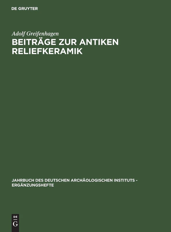Beiträge Zur Antiken Reliefkeramik: 21 (Jahrbuch Des Deutschen Archäologischen Instituts - Ergänzung)