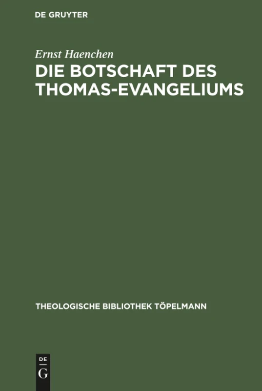 Die Botschaft des Thomas-Evangeliums: Botschaft D Thomas-evangeliums Tbt 6 (Theologische Bibliothek Töpelmann)