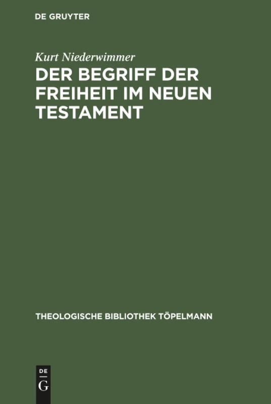 Der Begriff der Freiheit im Neuen Testament: 11 (Theologische Bibliothek Töpelmann)