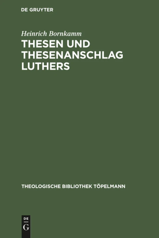 Thesen und Thesenanschlag Luthers: Geschehen Und Bedeutung: 14 (Theologische Bibliothek Töpelmann)