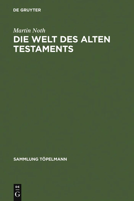 Die Welt des Alten Testaments: Einführung in Die Grenzgebiete Der Alttestamentlichen Wissenschaft: 3 (Sammlung Töpelmann / Reihe 2)