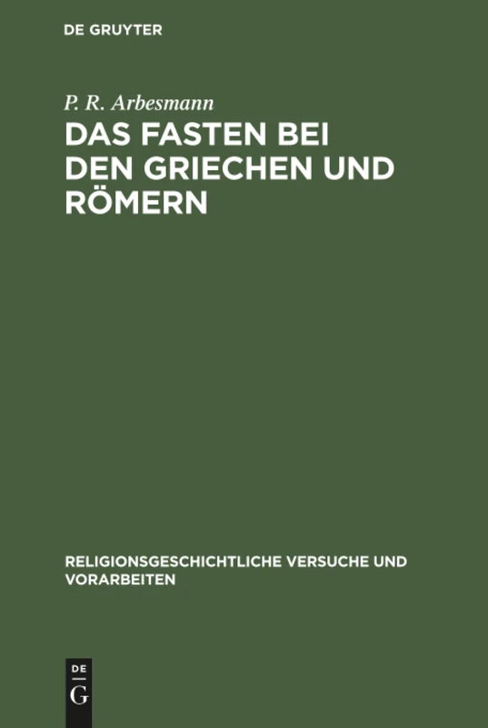 Das Fasten bei den Griechen und Römern: 21 (Religionsgeschichtliche Versuche Und Vorarbeiten)