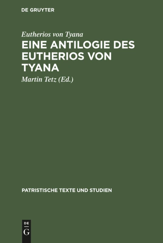 Eine Antilogie des Eutherios von Tyana: 1 (Patristische Texte Und Studien)