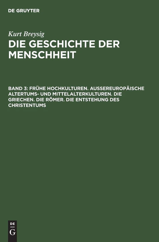 Frühe Hochkulturen. Außereuropäische Altertums- Und Mittelalterkulturen. Die Griechen. Die Römer. Die Entstehung Des Christentums: ... Die Entstehung Des Christentums: 3