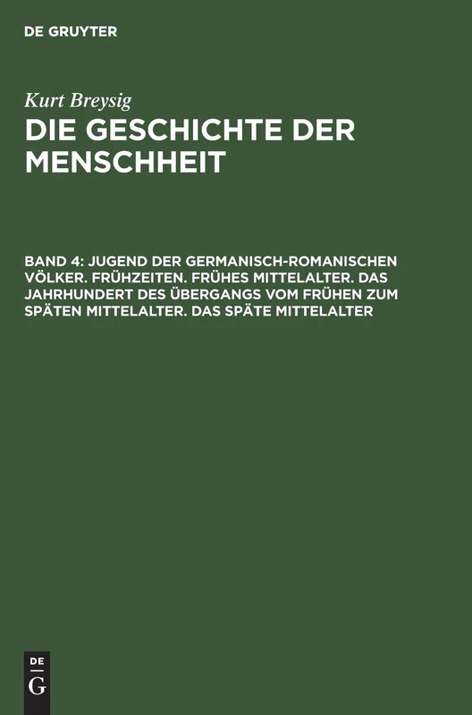 Jugend Der Germanisch-Romanischen Völker. Frühzeiten. Frühes Mittelalter. Das Jahrhundert Des Übergangs Vom Frühen Zum Späten Mittelalter. Das Späte ... Mittelalter; Das Späte Mittelalter