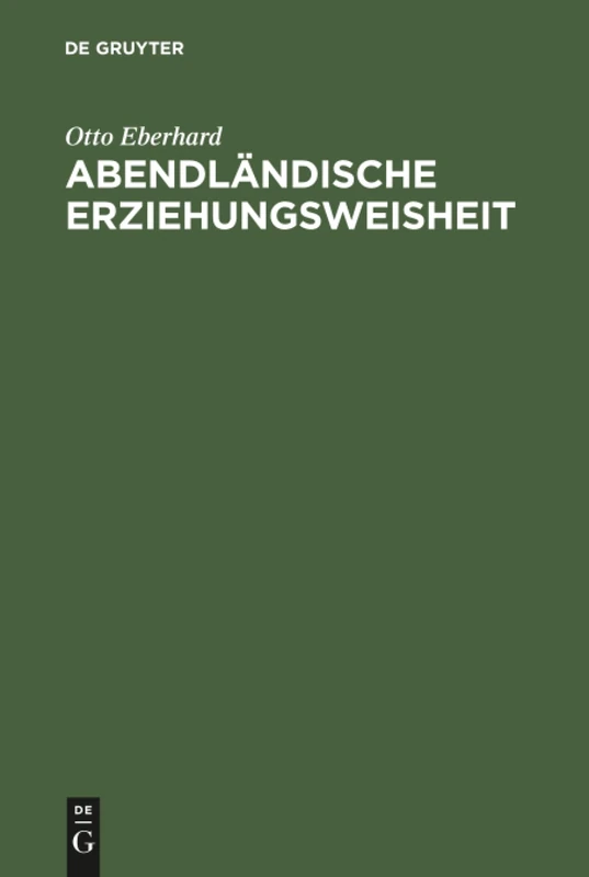 Abendländische Erziehungsweisheit: Eine Hilfe Für Die Not Der Gegenwart