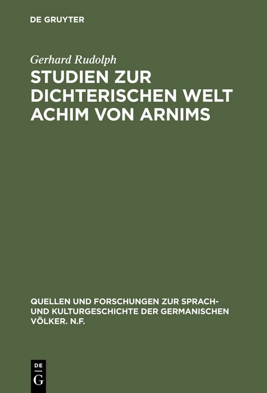 Studien zur dichterischen Welt Achim von Arnims: 1 (Quellen Und Forschungen Zur Sprach- Und Kulturgeschichte der)
