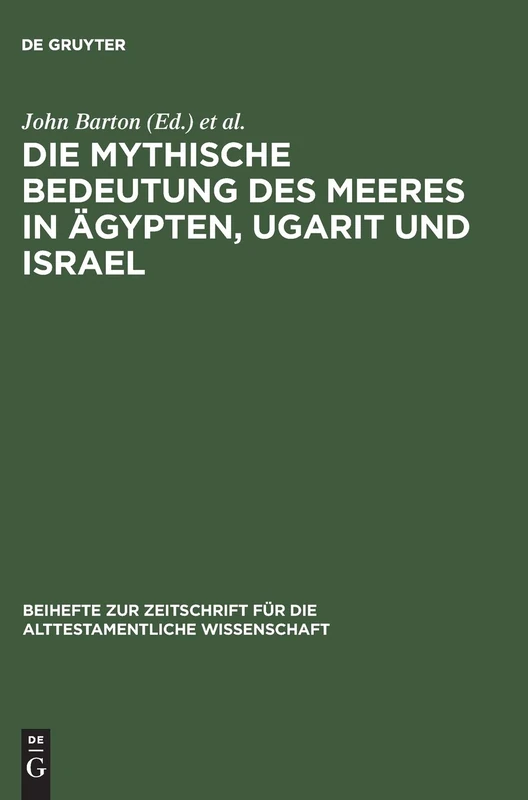 Die mythische Bedeutung des Meeres in Ägypten, Ugarit und Israel: 78 (Beihefte Zur Zeitschrift Für die Alttestamentliche Wissensch)