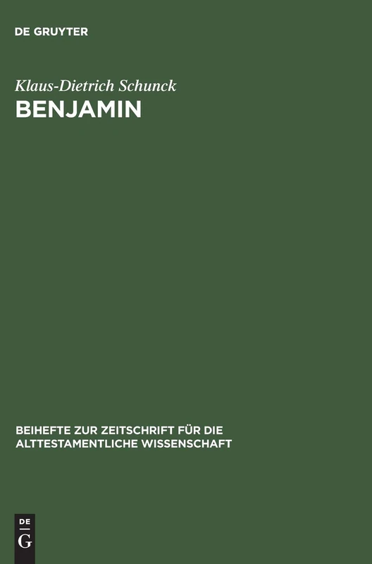 Benjamin: Untersuchungen zur Entstehung und Geschichte eines israelitischen Stammes: 86 (Beihefte zur Zeitschrift fur die Alttestamentliche Wissenschaft, 86)