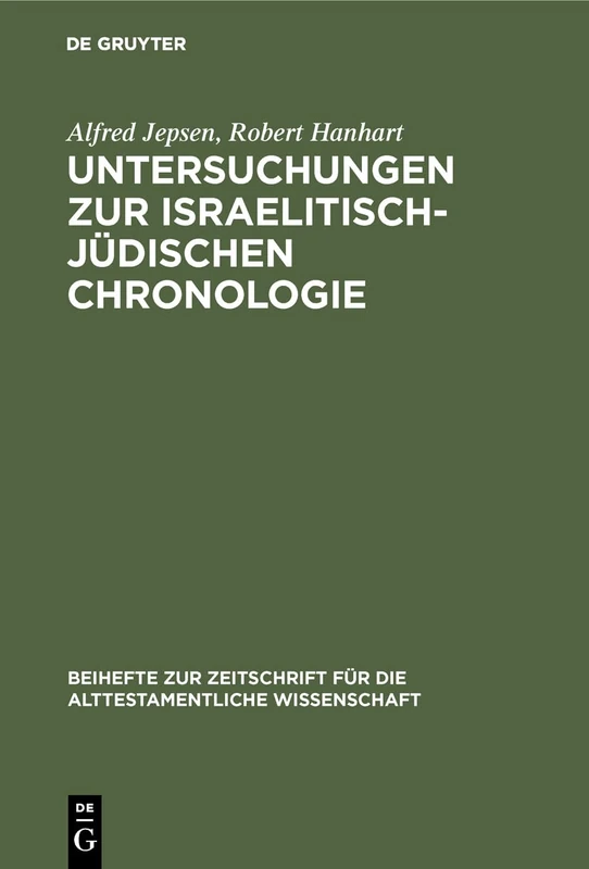 Untersuchungen zur israelitisch-jüdischen Chronologie: 88 (Beihefte Zur Zeitschrift Für die Alttestamentliche Wissensch)
