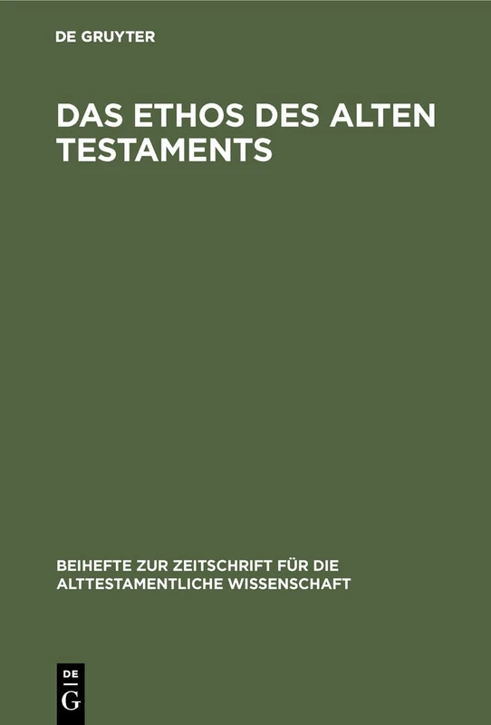 Das Ethos des Alten Testaments: 67 (Beihefte zur Zeitschrift fur die Alttestamentliche Wissenschaft, 67)