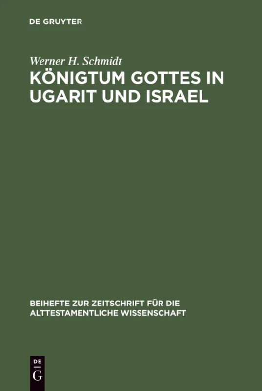 Königtum Gottes in Ugarit und Israel: Zur Herkunft Der Königsprädikation Jahwes: 80 (Beihefte Zur Zeitschrift Für die Alttestamentliche Wissensch)