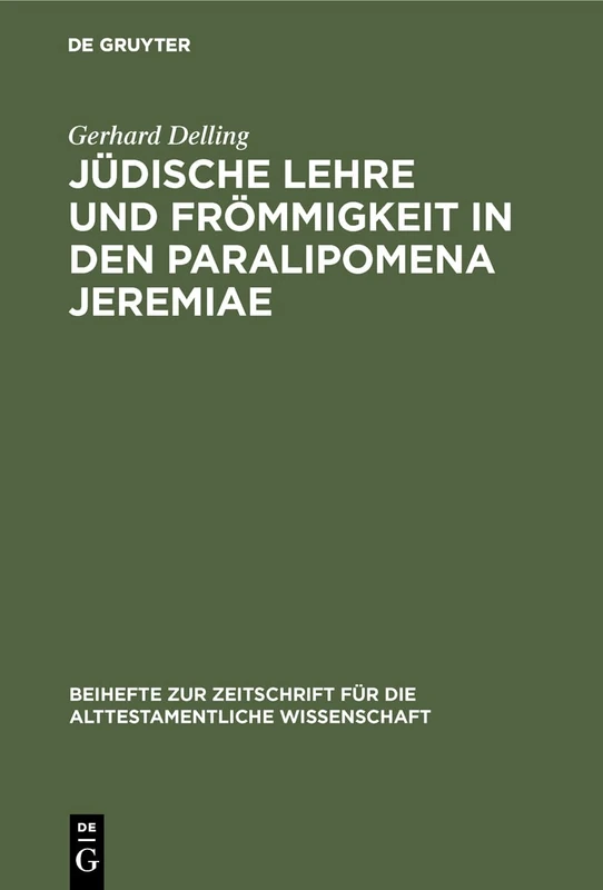Jüdische Lehre und Frömmigkeit in den Paralipomena Jeremiae: 100 (Beihefte Zur Zeitschrift Für die Alttestamentliche Wissensch)