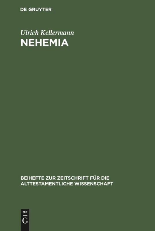 Nehemia: Quellen, Überlieferung und Geschichte: 102 (Beihefte Zur Zeitschrift Für die Alttestamentliche Wissensch)