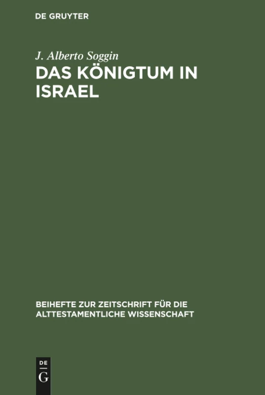 Das Königtum in Israel: Ursprünge, Spannungen, Entwicklung: 104 (Beihefte Zur Zeitschrift Für die Alttestamentliche Wissensch)