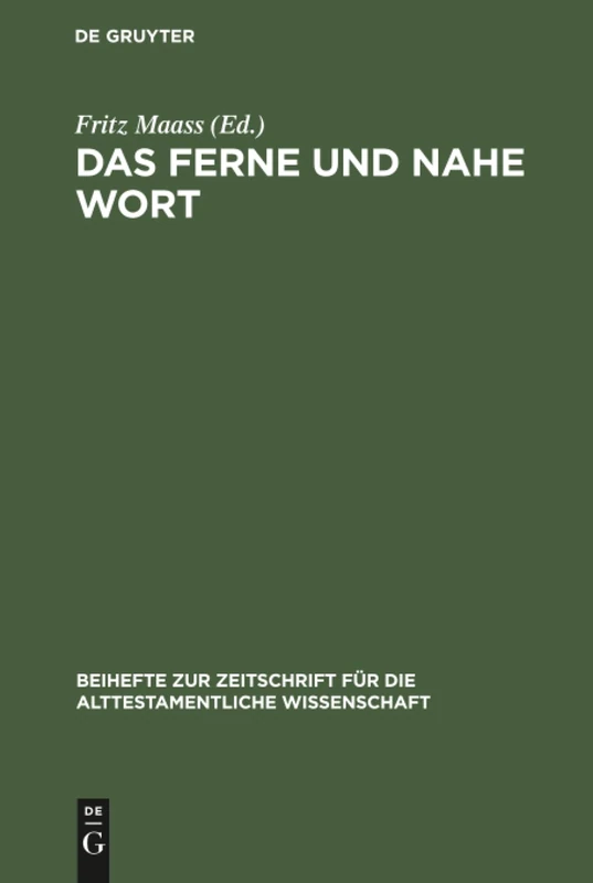 Das ferne und nahe Wort: Festschrift. Leonhard Rost Zur Vollendung Seines 70. Lebensjahres Am 31.11.1966 Gewidmet: 105 (Beihefte Zur Zeitschrift Für die Alttestamentliche Wissensch)