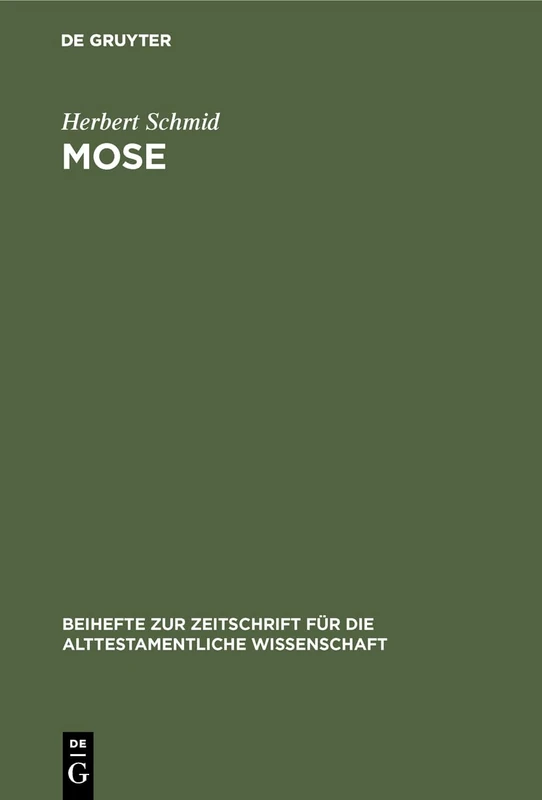 Mose: Überlieferung Und Geschichte: 110 (Beihefte Zur Zeitschrift Für die Alttestamentliche Wissensch)