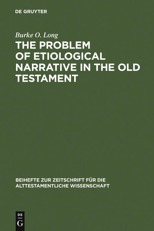 The Problem of Etiological Narrative in the Old Testament: 108 (Beihefte zur Zeitschrift fur die Alttestamentliche Wissenschaft, 108)