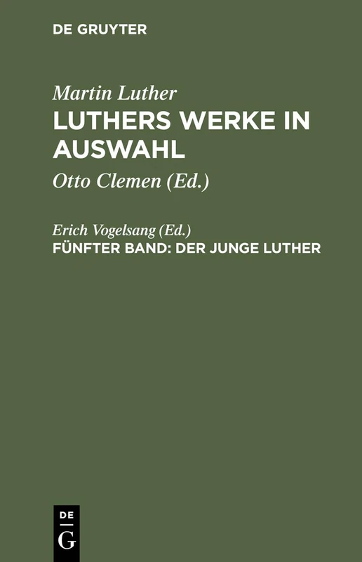 Luthers Werke in Auswahl, Fünfter Band, Der junge Luther: 005 (de Gruyter Texte)