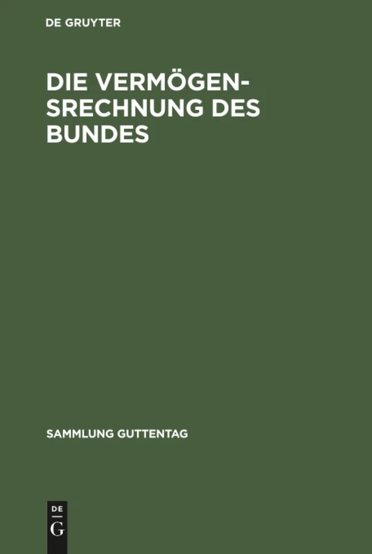 Die Vermögensrechnung des Bundes: Kommentar Zur Buchführungs Und Rechnungslegungsordnung Für Das Vermögen Des Bundes Vbro Mit Einer ... Den Ausgleichfonds: 241 (Sammlung Guttentag)