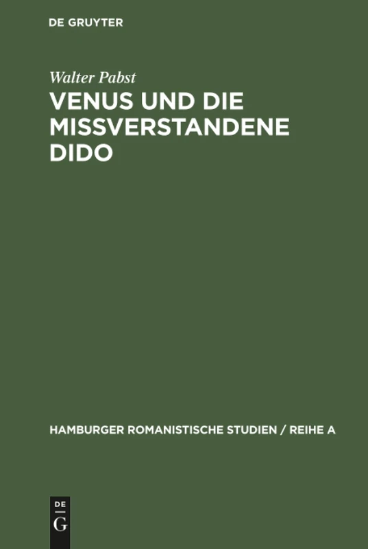 Venus und die mißverstandene Dido: Literarische Urprünge Des Sibyllen- Und Des Venusberges: 40 (Hamburger Romanistische Studien / Reihe a)