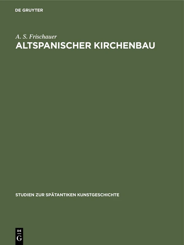 Altspanischer Kirchenbau: 3 (Studien zur spätantiken Kunstgeschichte, 3)