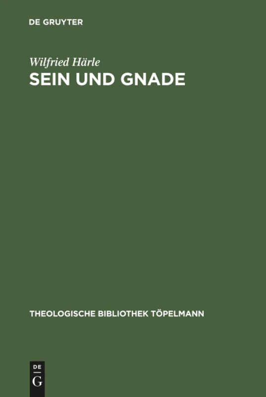 Sein und Gnade: Die Ontologie in Karl Barths kirchlicher Dogmatik: 27 (Theologische Bibliothek Topelmann, 27)
