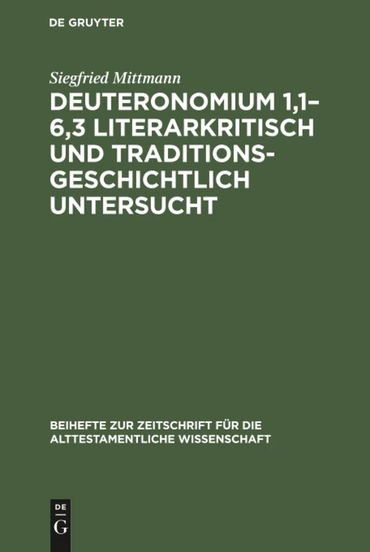 Deuteronomium 1,1-6,3 literarkritisch und traditionsgeschichtlich untersucht: 139 (Beihefte Zur Zeitschrift Für die Alttestamentliche Wissensch)