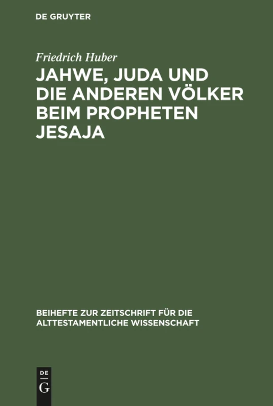 Jahwe, Juda und die anderen Völker beim Propheten Jesaja: 137 (Beihefte Zur Zeitschrift Für die Alttestamentliche Wissensch)