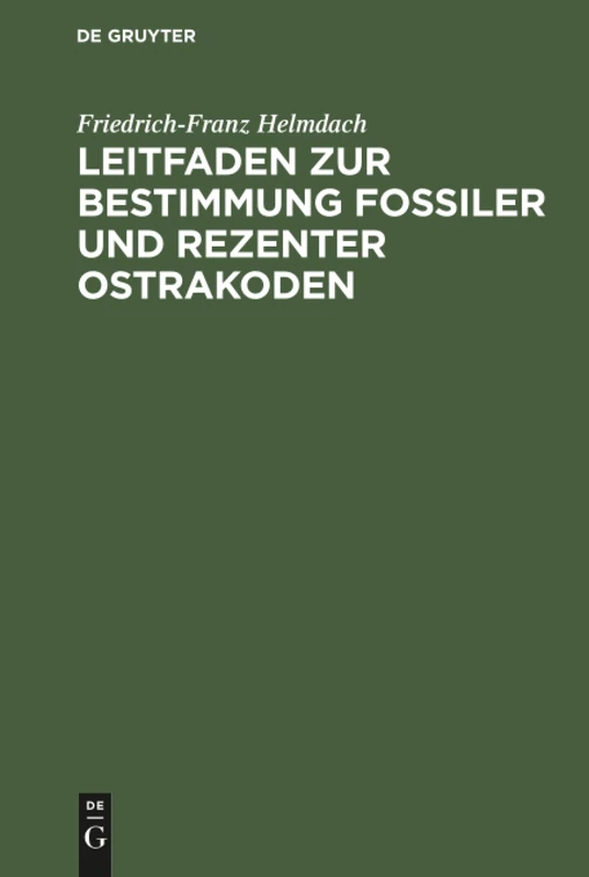 Leitfaden zur Bestimmung fossiler und rezenter Ostrakoden