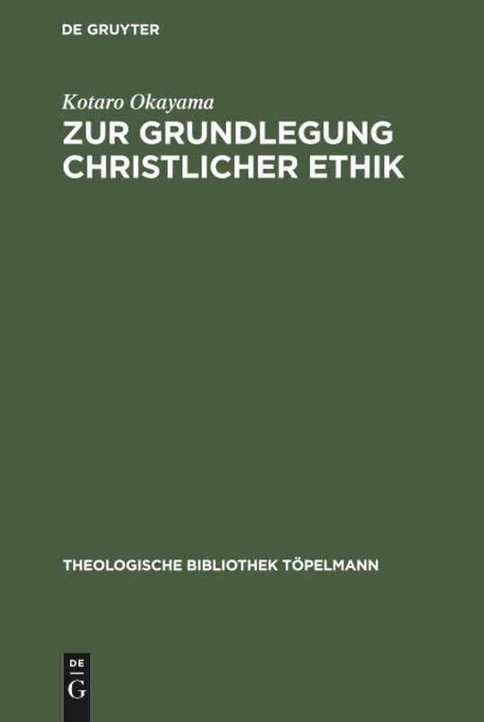 Zur Grundlegung christlicher Ethik: Theologische Konzeptionen Der Gegenwart Im Lichte Des Analogie-Problems: 30 (Theologische Bibliothek Töpelmann)