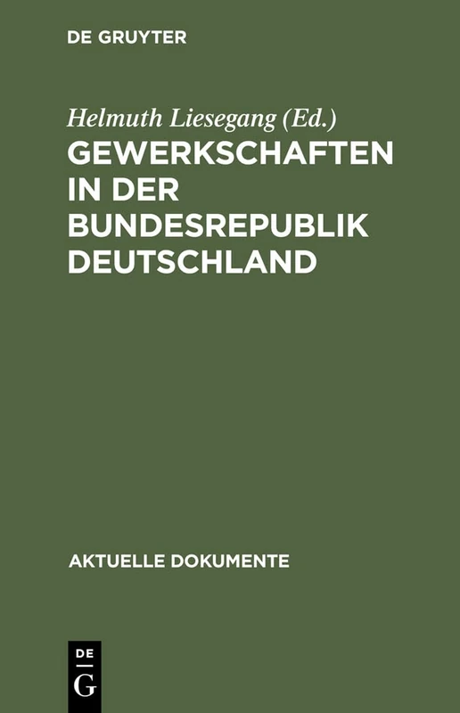 Gewerkschaften in der Bundesrepublik Deutschland: Dokumente zur Stellung und Aufgabe der Gewerkschaften in Staat und Gesellschaft (Aktuelle Dokumente)