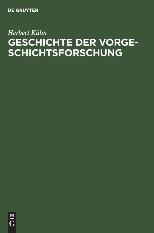 De Gruyter Geschichte der Vorgeschichtsforschung - History Book