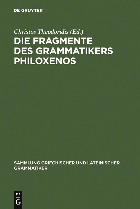 Die Fragmente Des Grammatikers Philoxenos: 2 (Sammlung Griechischer Und Lateinischer Grammatiker)