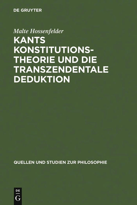 Kants Konstitutionstheorie und die Transzendentale Deduktion: 12 (Quellen Und Studien Zur Philosophie)