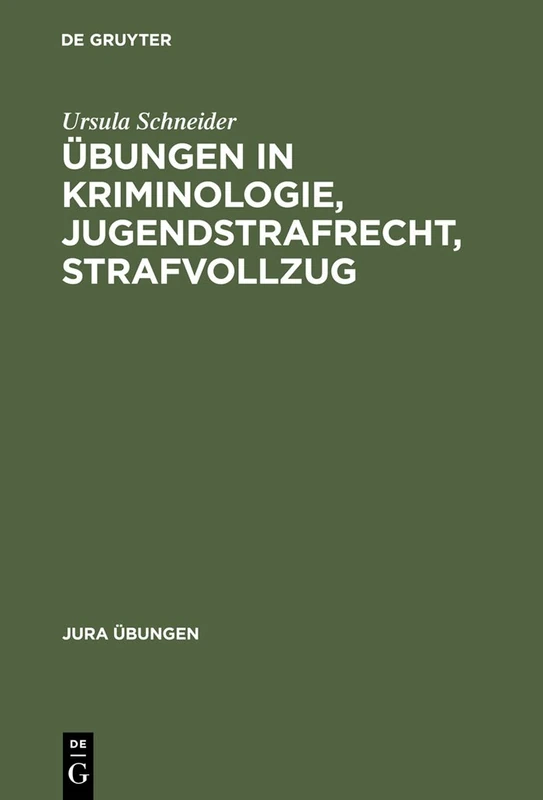 Übungen in Kriminologie, Jugendstrafrecht, Strafvollzug (Jura Übungen)