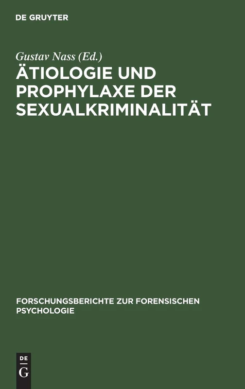 Ätiologie und Prophylaxe der Sexualkriminalität: Vorträge, Gehalten Anläslich Der Wissenschaftlichen Tagung Der Sektion Forensische ... Zur Forensischen Psychologie)