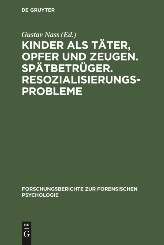 Kinder als Täter, Opfer und Zeugen. Spätbetrüger. Resozialisierungsprobleme: Spätbetrüger - Resozialisierungsprobleme; Vorträge, ... Zur Forensischen Psychologie) - Image 1