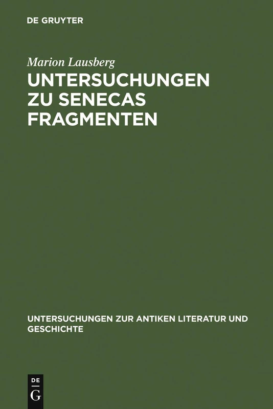 Untersuchungen zu Senecas Fragmenten: 7 (Untersuchungen Zur Antiken Literatur Und Geschichte)