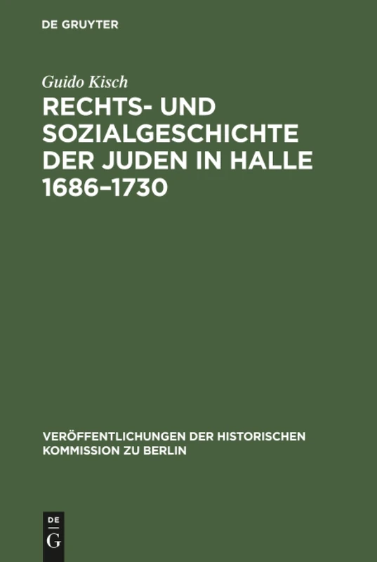 Rechts- und Sozialgeschichte der Juden in Halle 1686-1730: 32 (Veröffentlichungen der Historischen Kommission Zu Berlin)