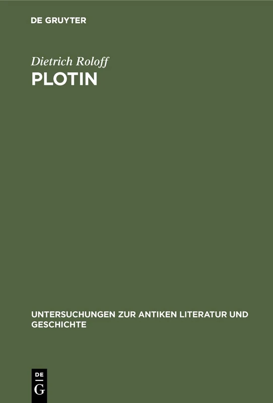 Plotin: Die Grossschrift Iii,8 - V,8 - V,5 - Ii,9 (Untersuchungen Zur Antiken Literatur Und Geschichte)