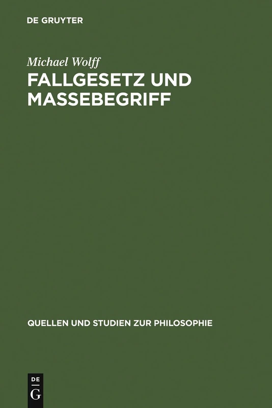 Fallgesetz und Massebegriff: Zwei Wissenschaftshistorische Untersuchungen Zur Kosmologie Des Johannes Philoponus: 2 (Quellen Und Studien Zur Philosophie)