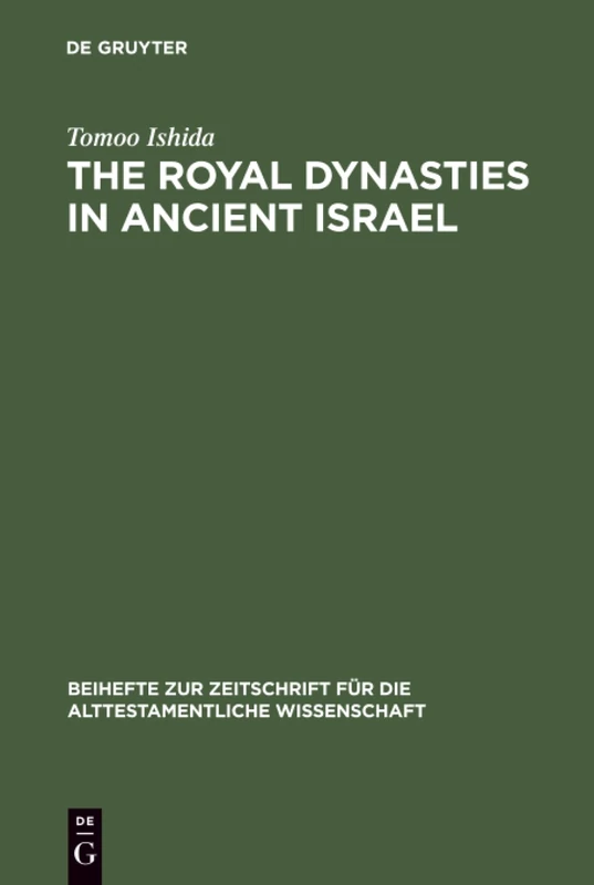 The Royal Dynasties in Ancient Israel: A Study on the Formation and Development of Royal-Dynastic Ideology: 142 (Beihefte zur Zeitschrift fur die Alttestamentliche Wissenschaft, 142)